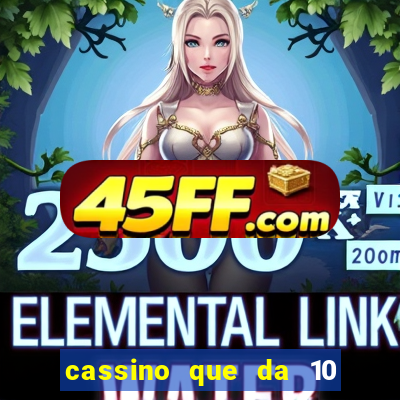 cassino que da 10 reais no cadastro